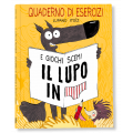 IL LUPO IN MUTANDA. QUADERNO DI ESERCIZI E GIOCHI SCEMI