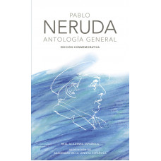 PABLO NERUDA. ANTOLOGIA GENERAL. EDICIÓN CONMEMORATIVA