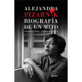 ALEJANDRA PIZARNIK. BIOGRAFÍA DE UN MITO