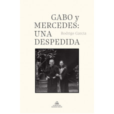 GABO Y MERCEDES: UNA DESPEDIDA