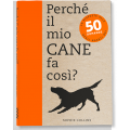 PERCHÉ IL MIO CANE FA COSI?