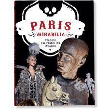 PARIS MIRABILIA. VIAGGIO NELL'INSOLITO INCANTO