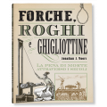 FORCHE, ROGHI E GHIGLIOTTINE