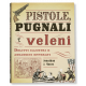 PISTOLE, PUGNALI E VELENI