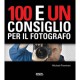 100 E UN CONSIGLIO PER IL FOTOGRAFO - eBook