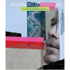 TRASFERIRE LE IMMAGINI. ARTE, MIXED MEDIA E GRAFICA