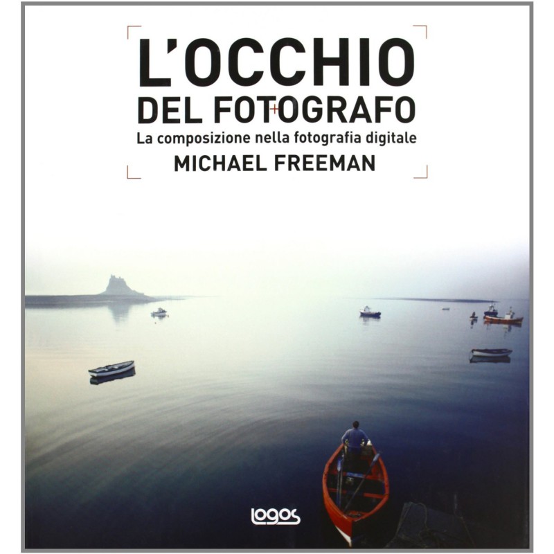 L Occhio Del Fotografo La Composizione Nella Fotografia Digitale Ebook Logosedizioni Libri It