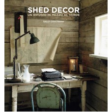 SHED DECOR. UN RIFUGIO IN MEZZO AL VERDE - OUTLET