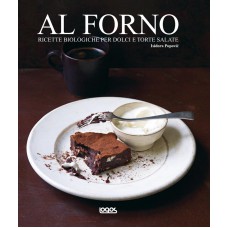 AL FORNO. RICETTE BIOLOGICHE PER DOLCI E TORTE SALATE - OUTLET