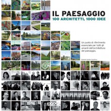 IL PAESAGGIO. 100 ARCHITETTI, 1000 IDEE