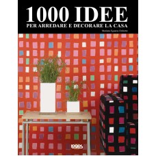 1000 IDEE PER ARREDARE E DECORARE LA CASA - OUTLET