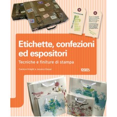 ETICHETTE, CONFEZIONI ED ESPOSITORI. TECNICHE E FINITURE DI STAMPA - OUTLET