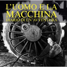 L'UOMO E LA MACCHINA. DIARIO DI UN'AVVENTURA - OUTLET