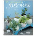 35 PICCOLI GIARDINI. IDEE E PROGETTI PER SPAZI RIDOTTI - OUTLET