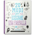 20 MODI PER DISEGNARE UNA FARFALLA E ALTRE 44 COSE VOLANTI - OUTLET