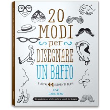 20 MODI PER DISEGNARE UN BAFFO E ALTRI 44 ELEMENTI BUFFI