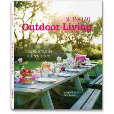 OUTDOOR LIVING. GUIDA ALLA DECORAZIONE DEGLI SPAZI ESTERNI