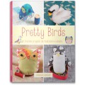 PRETTY BIRDS. GRAZIOSI PROGETTI DA REALIZZARE E AMARE - OUTLET