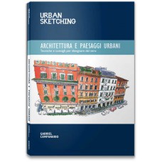 URBAN SKETCHING - ARCHITETTURA E PAESAGGI URBANI