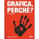 GRAFICA, PERCHÉ?