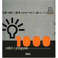 1000 SIMBOLI E PITTOGRAMMI. COMUNICAZIONE VISIVA PER TUTTE LE LINGUE - OUTLET