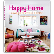 HAPPY HOME. LA MAGIA DI VIVERE A COLORI