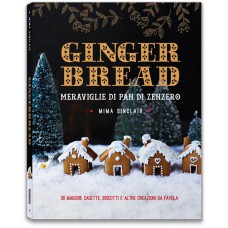 GINGERBREAD. MERAVIGLIE DI PAN DI ZENZERO