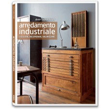 ARREDAMENTO INDUSTRIALE. SCEGLIERE. RECUPERARE. VALORIZZARE.