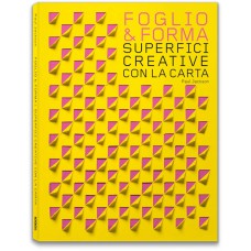FOGLIO & FORMA. SUPERFICI CREATIVE CON LA CARTA