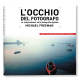 L'OCCHIO DEL FOTOGRAFO. LA COMPOSIZIONE NELLA FOTOGRAFIA DIGITALE - nuova edizione