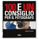 100 E UN CONSIGLIO PER IL FOTOGRAFO