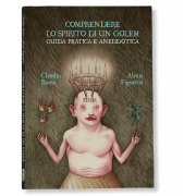 COMPRENDERE LO SPIRITO DI UN GOLEM. GUIDA PRATICA E ANEDDOTICA