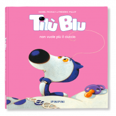 TILÙ BLU NON VUOLE PIÙ IL CIUCCIO