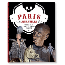 PARIS MIRABILIA. VOYAGE DANS L’ENCHANTEMENT INSOLITE