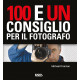 100 E UN CONSIGLIO PER IL FOTOGRAFO - eBook