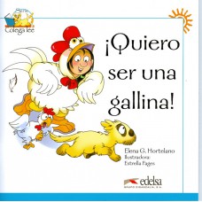 ¡QUIERO SER UNA GALLINA!