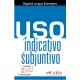 USO DEL INDICATIVO Y DEL SUBJUNTIVO