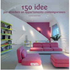 150 IDEE PER ARREDARE UN APPARTAMENTO CONTEMPORANEO - OUTLET