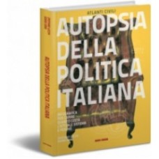 AUTOPSIA DELLA POLITICA ITALIANA
