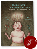 COMPRENDERE LO SPIRITO DI UN GOLEM. GUIDA PRATICA E ANEDDOTICA - copia dedicata