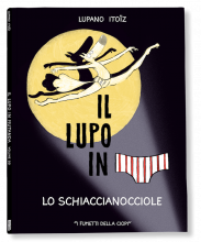 IL LUPO IN MUTANDA 6 – LO SCHIACCIANOCCIOLE